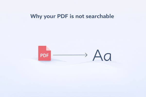 Why Your PDF Is Not Searchable (And How to Fix It)